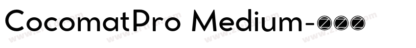 CocomatPro Medium字体转换 CocomatPro Medium字体转换